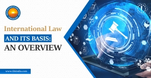 International Law and its Basis: An Overview